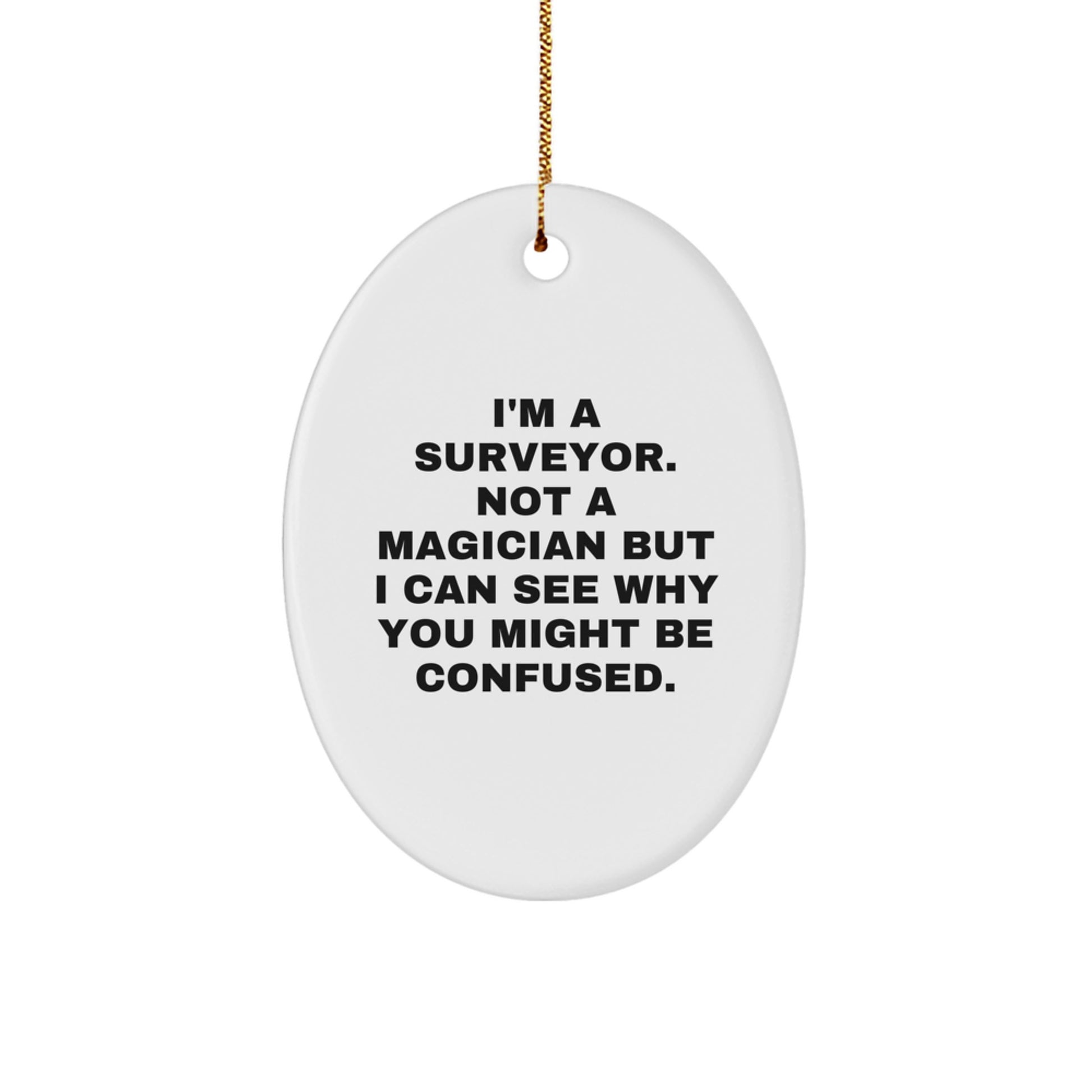 Funny Surveyor Gifts for Him - Oval Ornament with Gold Cord, Gifts from Men to Friends, Unique Christmas Decorations - Image 1