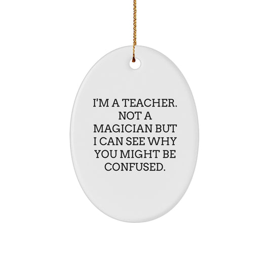 Funny Teacher Oval Ornament for Christmas Unique Gifts from Men to Teacher, Unique Teacher Gifts for Women, Friends, and Coworkers - Image 1