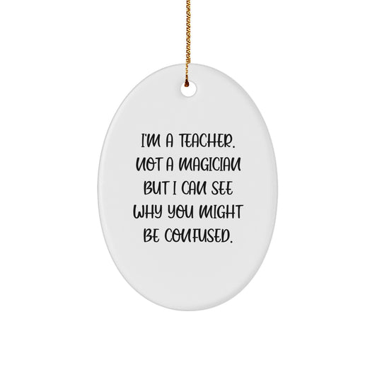 Teacher Oval Ornament Funny Quote for Christmas Unique Gifts from Friends - Image 1
