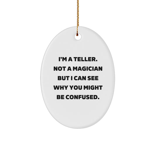 Teller Gifts from Friends and Family - Oval Ornament with Funny Quote - Christmas Unique Gifts for Teller - Image 1