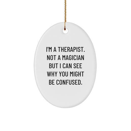 Funny Therapist Gifts for Friends from - Oval Ornament with 'I'm A Therapist. Not A Magician' - Image 1