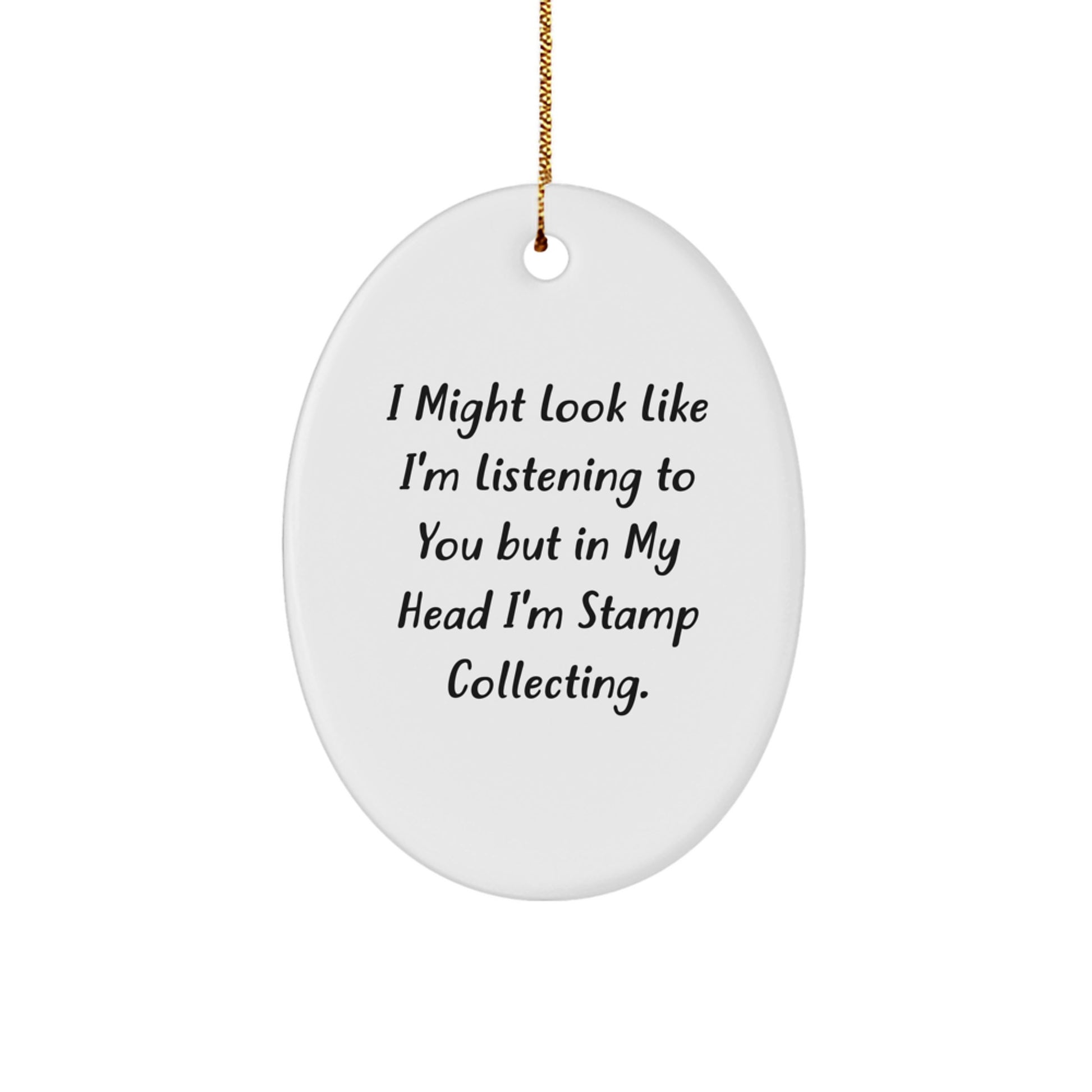 'Tis the Season for Stamp Collecting! Funny Oval Ornament Gifts from Friends, Family, or Coworkers - 'I Might Look Like... - Image 1
