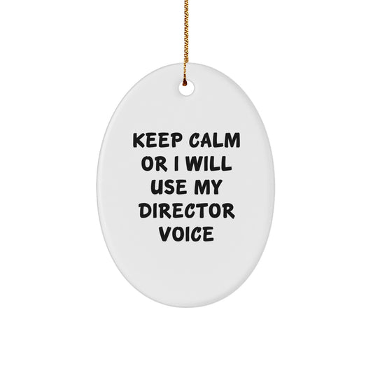 Funny Director Gift for Him, Oval Ornament - Keep Calm Or I Will Use My Director Voice, Best Christmas Unique Gifts from Friends to Family - Image 1