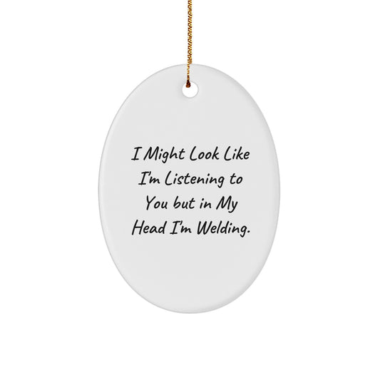 Welding Humor Oval Ornament, Funny Gifts from Friends, Gifts for Welding Enthusiasts, Christmas Unique Welding Gifts - Image 1