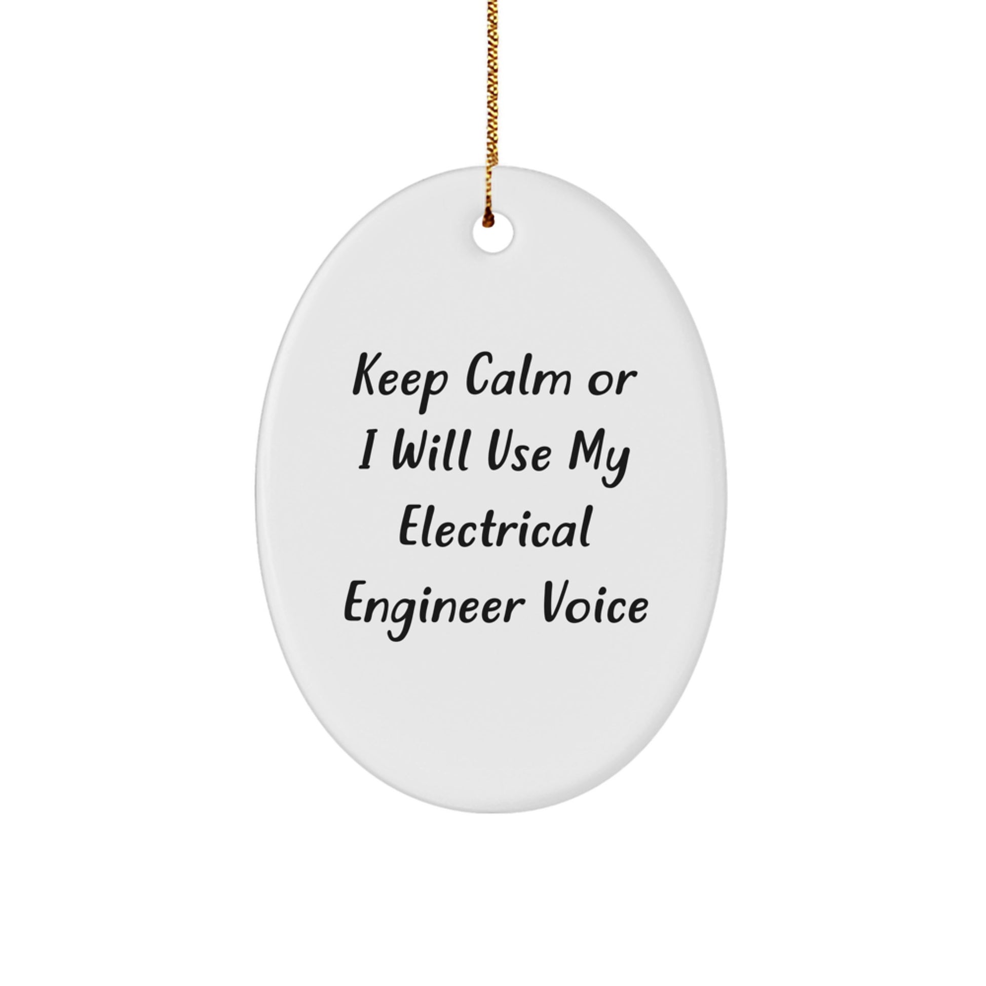 Funny Electrical Engineer Oval Ornament Gift for Men Friends Coworkers Family from Electrical Engineer Enthusiast - Keep Calm Or I Will Use My Electrical Engineer Voice - Image 1