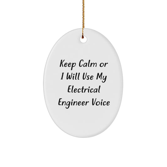 Funny Electrical Engineer Oval Ornament Gift for Men Friends Coworkers Family from Electrical Engineer Enthusiast - Keep Calm Or I Will Use My Electrical Engineer Voice - Image 1
