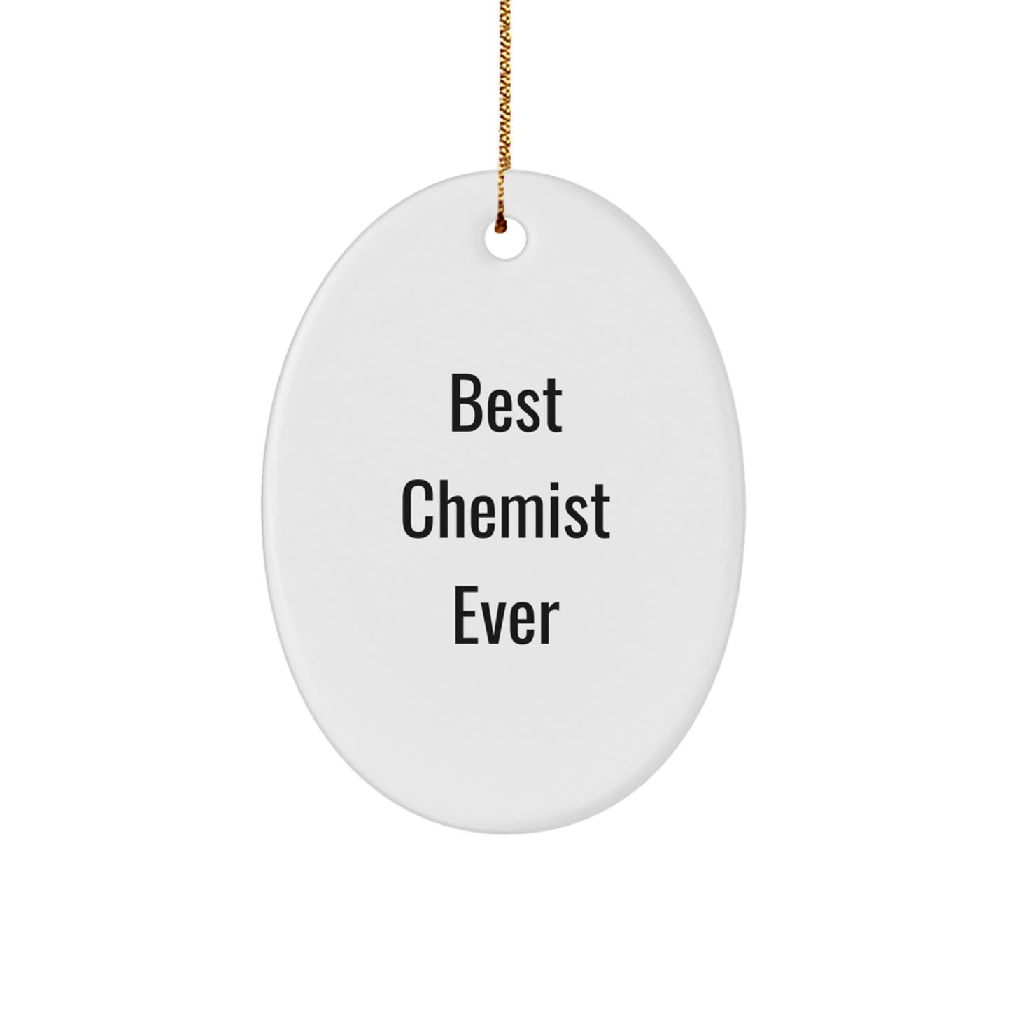 Funny Chemist Oval Ornament Gifts from Friends, Best Chemist Ever Quote, Oval Ornament for Chemist, Christmas Unique Gifts, Gifts for Men - Image 1