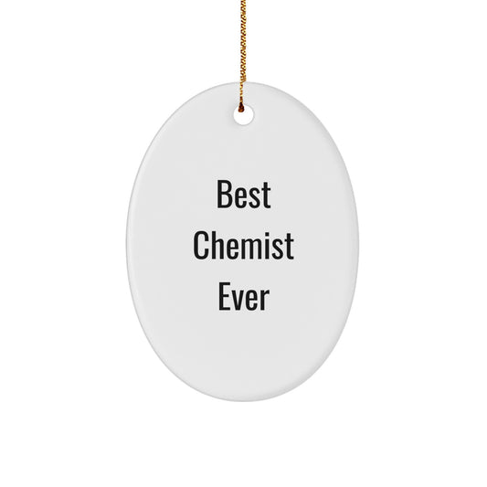 Funny Chemist Oval Ornament Gifts from Friends, Best Chemist Ever Quote, Oval Ornament for Chemist, Christmas Unique Gifts, Gifts for Men - Image 1