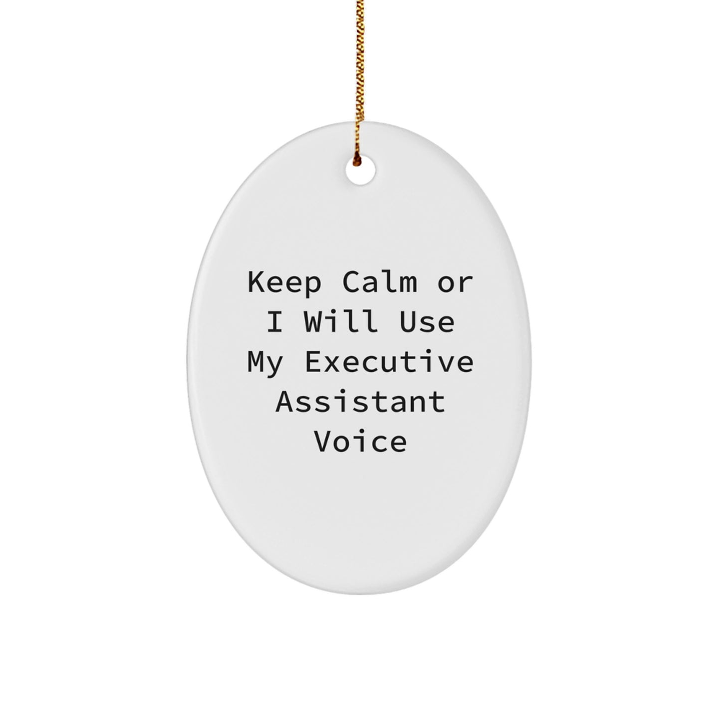 Funny Executive Assistant Christmas Unique Gifts for Friends from Men Oval Ornament, Keep Calm or 'I'll Use My Voice' Inspiration - Image 1