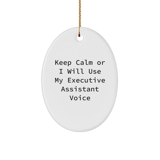 Funny Executive Assistant Christmas Unique Gifts for Friends from Men Oval Ornament, Keep Calm or 'I'll Use My Voice' Inspiration - Image 1