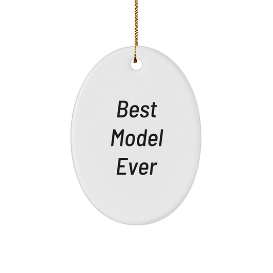 Funny Model Gifts from Friends with Best Model Ever Oval Ornament, Gifts for Model, Christmas Unique Model Gifts - Image 1