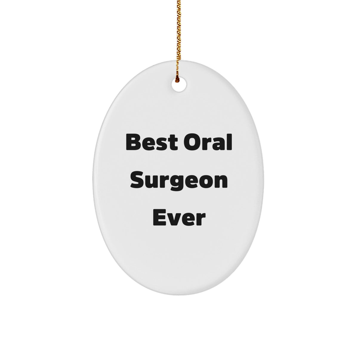  Funny Oral Surgeon Gifts from Friends for Christmas Unique Gifts - Oval Ornament, Best Oral Surgeon Ever Quote - Image 1