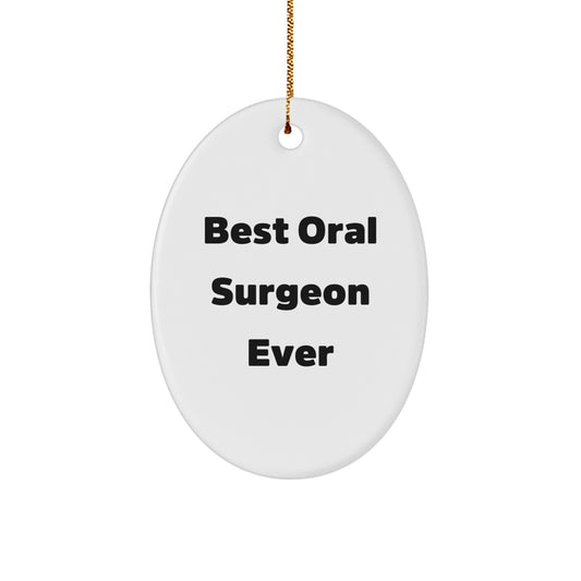  Funny Oral Surgeon Gifts from Friends for Christmas Unique Gifts - Oval Ornament, Best Oral Surgeon Ever Quote - Image 1