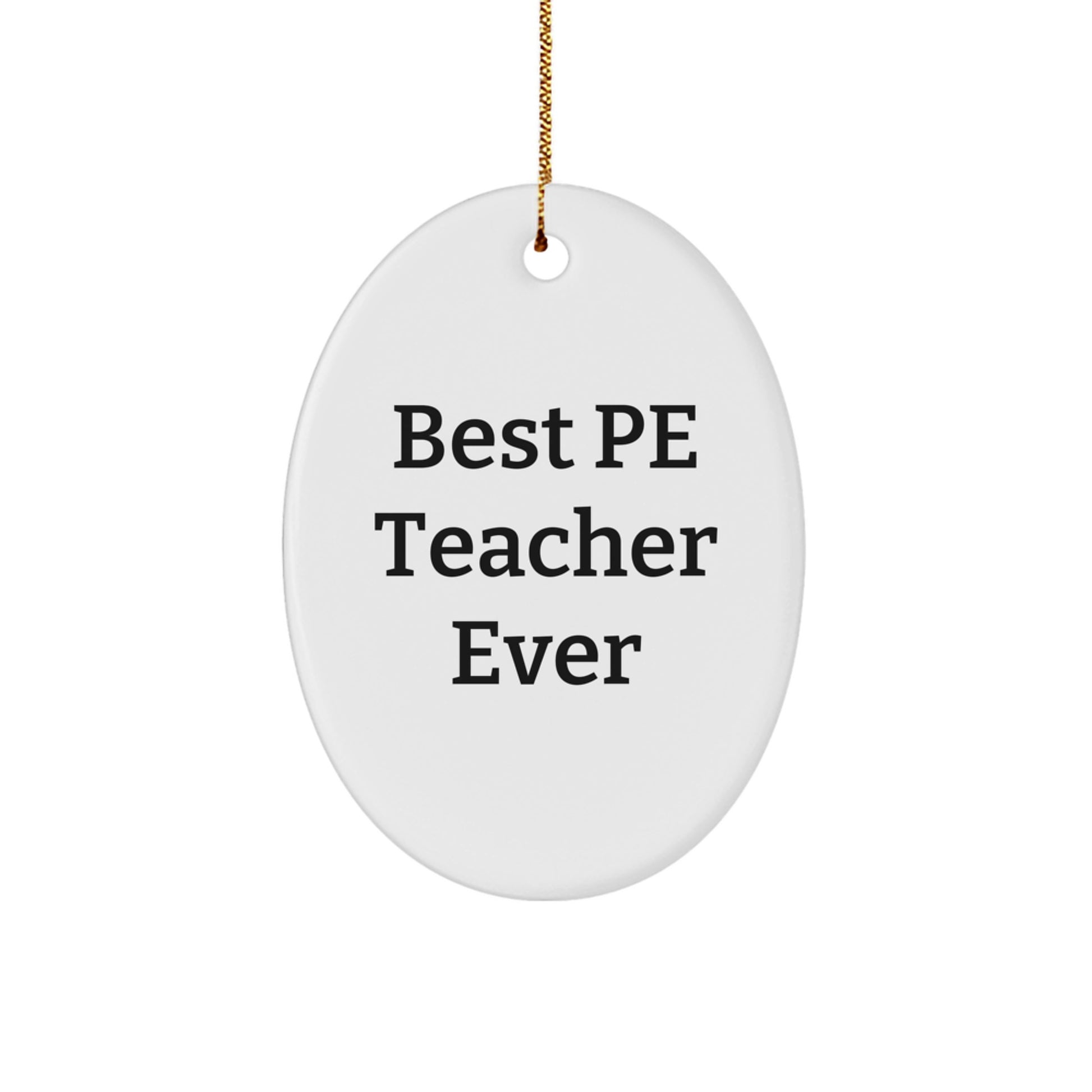 Funny PE Teacher Gifts for Men from Friends at Christmas - Oval Ornament, Best Pe Teacher Ever - Image 1