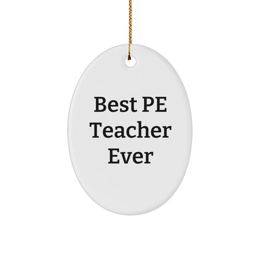 Funny PE Teacher Gifts for Men from Friends at Christmas - Oval Ornament, Best Pe Teacher Ever - Image 1