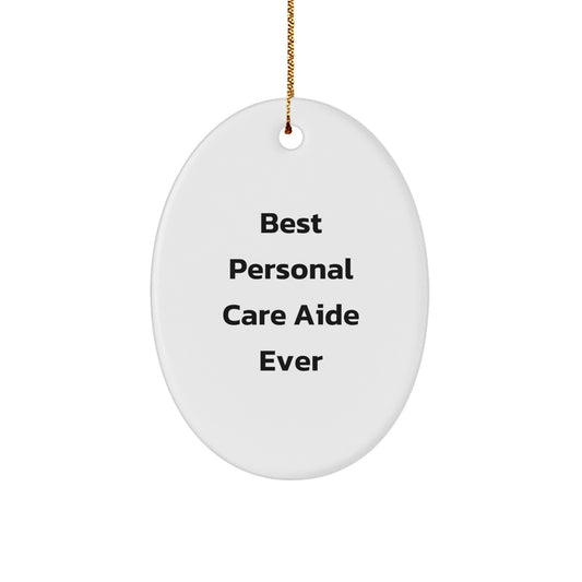 Funny Personal Care Aide Gifts from Men to Women Friends Family Best Personal Care Aide Ever Oval Ornament, Unique Christmas Unique Gifts for Personal Care Aide - Image 1