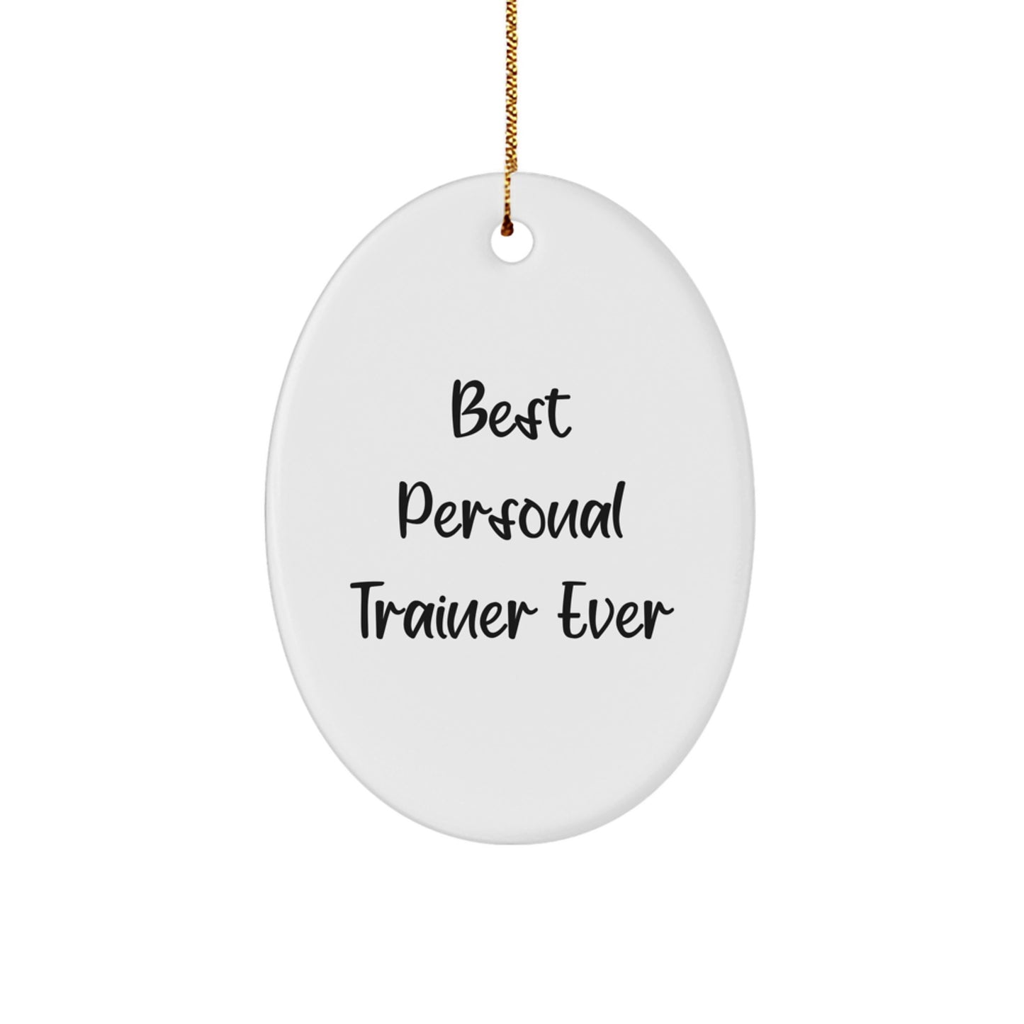 Funny 'Best Personal Trainer Ever' Oval Ornament Gifts from Men to Personal Trainers for Christmas - Image 1