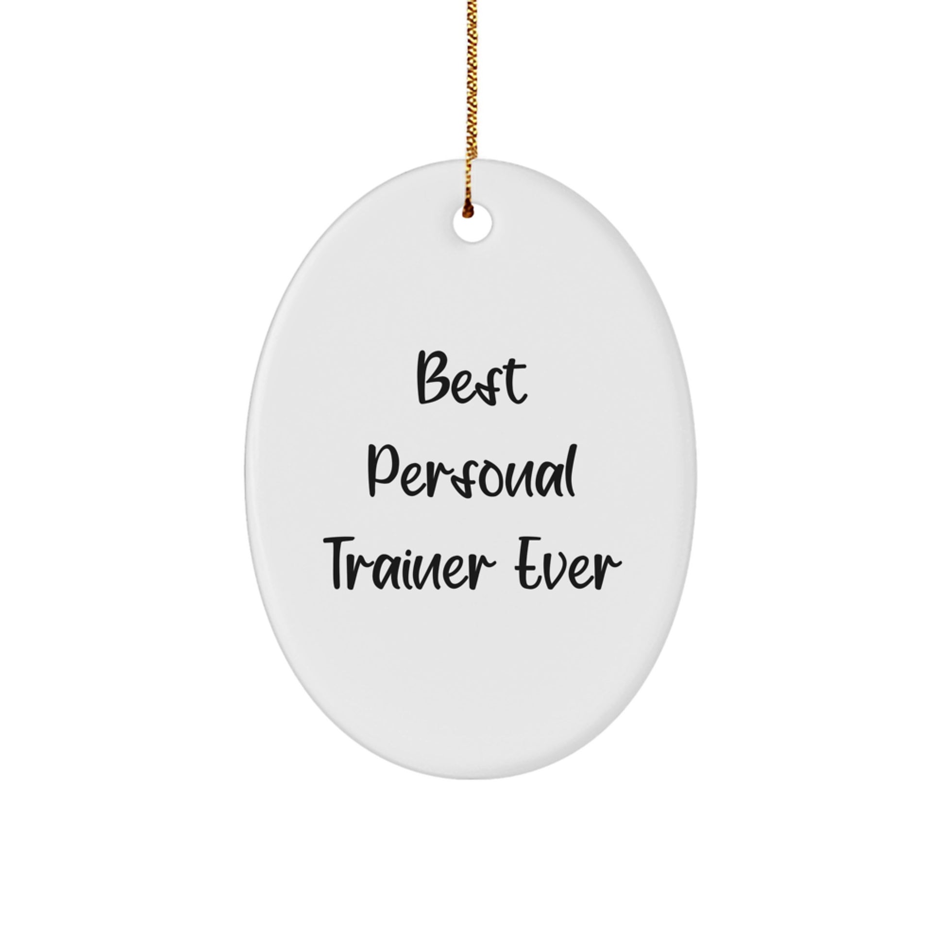 Funny 'Best Personal Trainer Ever' Oval Ornament Gifts from Men to Personal Trainers for Christmas - Image 1