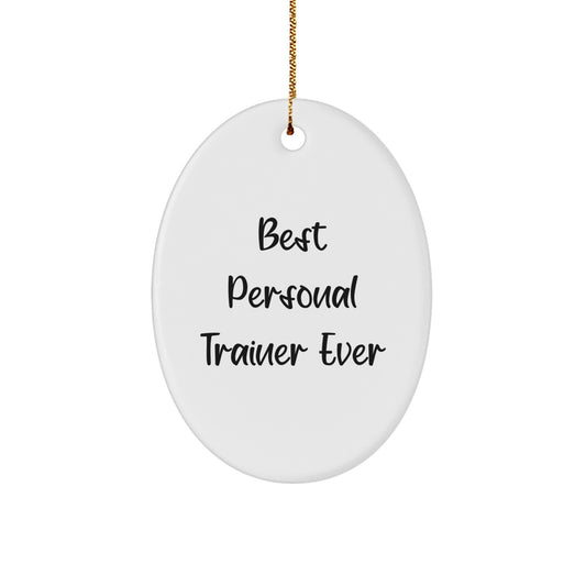 Funny 'Best Personal Trainer Ever' Oval Ornament Gifts from Men to Personal Trainers for Christmas - Image 1