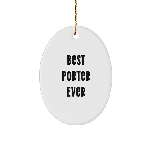 Funny 'Best Porter Ever' Oval Ornament, Oval Shaped Christmas Unique Gift for Men, White Color, Gifts from Friends, Family, Coworkers, Ideal Gifts for Porter, Oval Ornament Decorations - Image 1