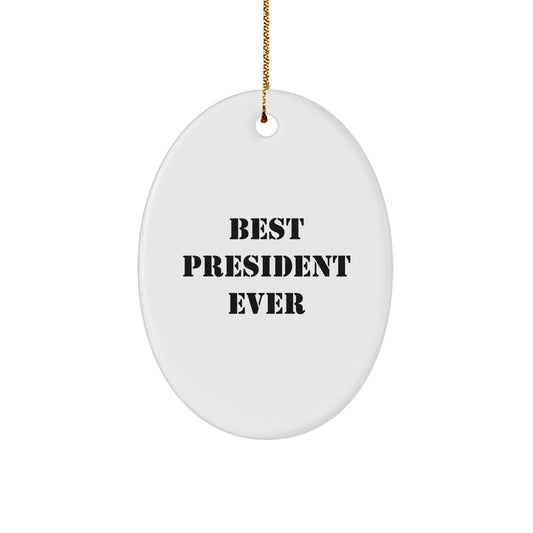 Funny Best President Ever Oval Ornament Gifts from Friends for President Oval Shaper Decorations - Image 1