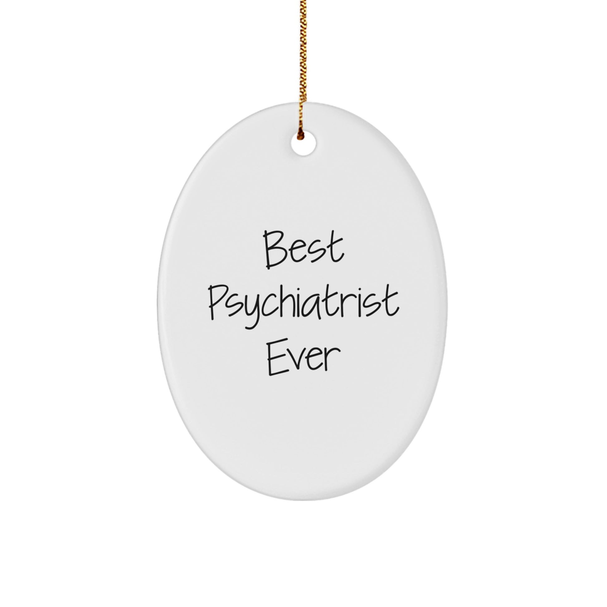 Funny Gifts from Men to their Favorite Psychiatrist - Oval Ornament Best Psychiatrist Ever Christmas Unique Gifts - Image 1