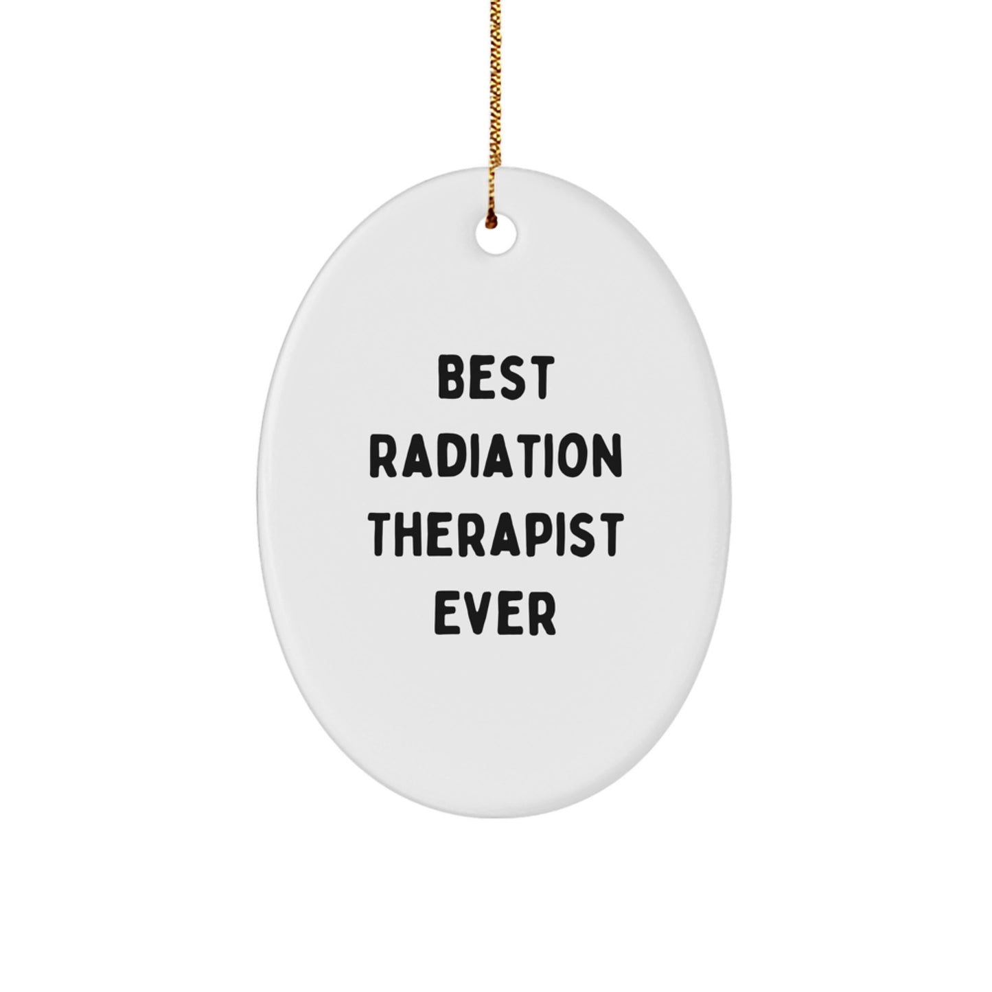 Funny Radiation Therapist Gifts from Family - Best Radiation Therapist Ever Oval Ornament for Christmas Unique Gifts - Image 1