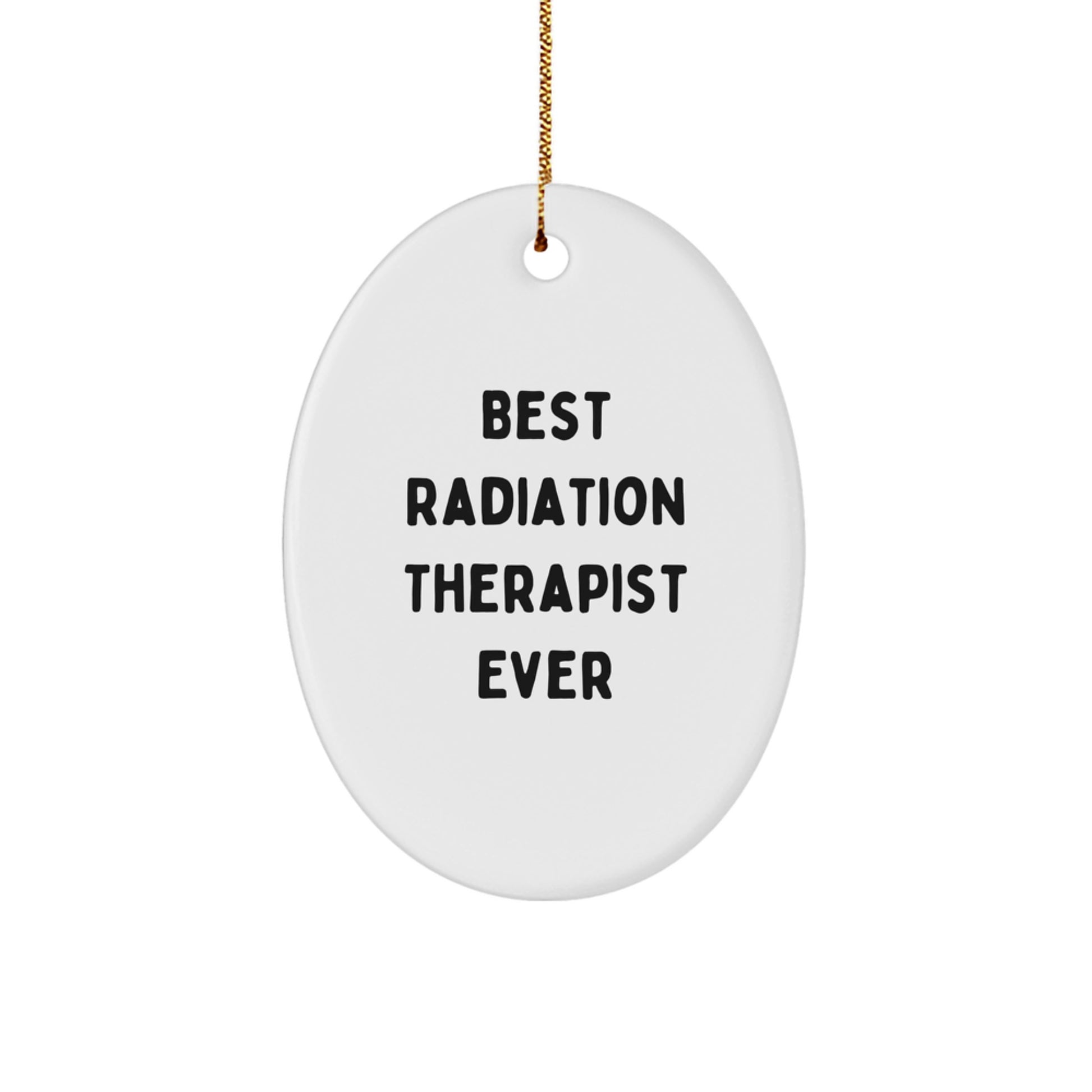 Funny Radiation Therapist Gifts from Family - Best Radiation Therapist Ever Oval Ornament for Christmas Unique Gifts - Image 1
