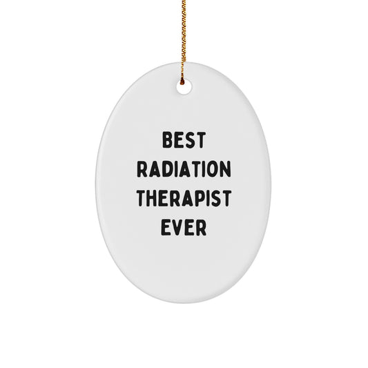 Funny Radiation Therapist Gifts from Family - Best Radiation Therapist Ever Oval Ornament for Christmas Unique Gifts - Image 1