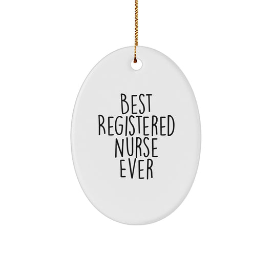 Gifts from Friends and Family to the Best Registered Nurse Ever - Funny Oval Ornament for Registered Nurse Gifts - Image 1
