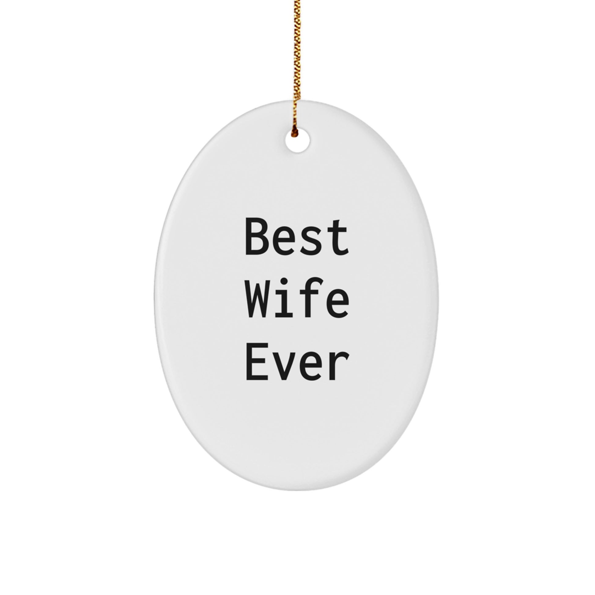 Funny Wife Gifts, Best Wife Ever Oval Ornament for Christmas Unique Gifts from Husband - Image 1