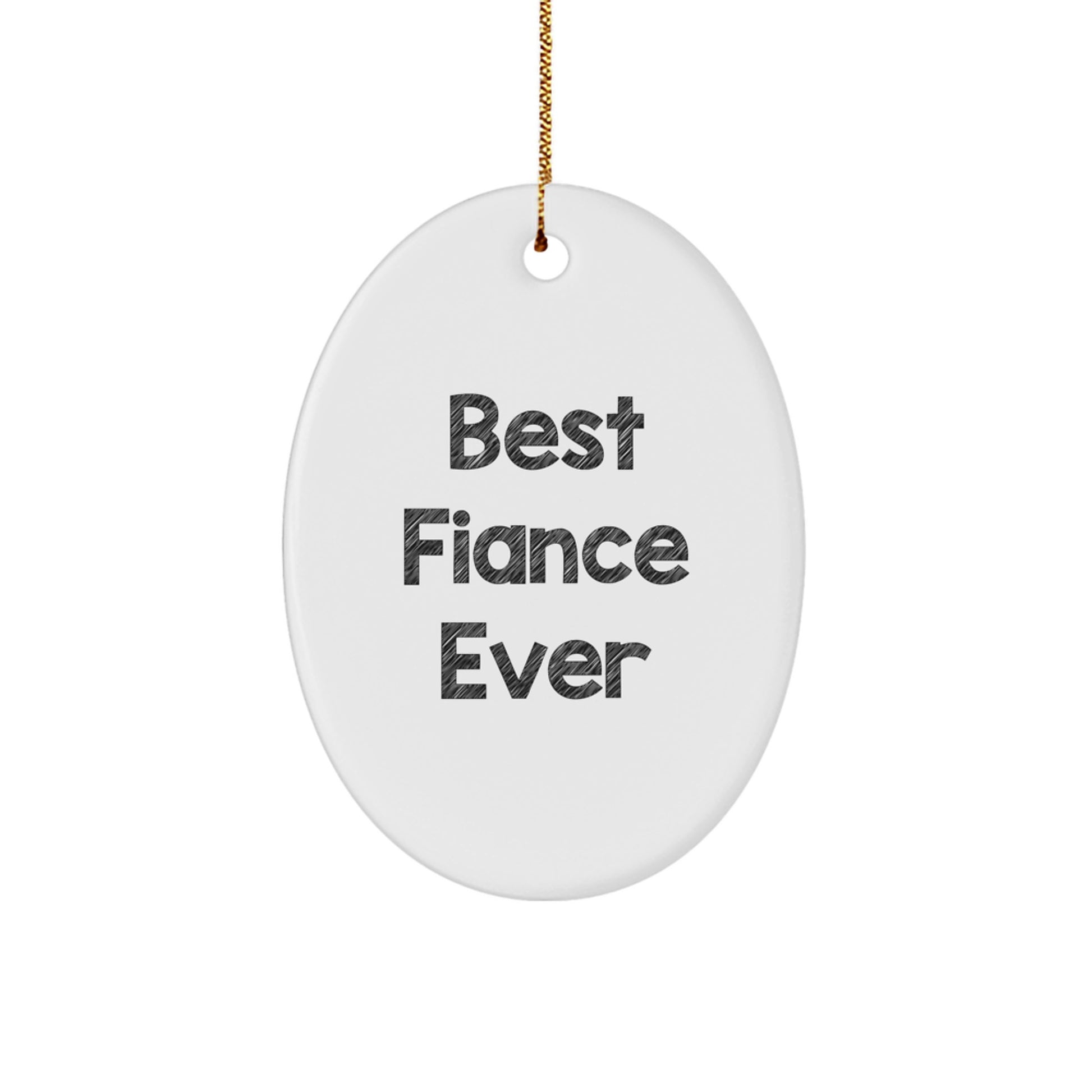 Funny 'Best Fiance Ever' Oval Ornament Gifts from Men for Christmas Unique Gifts - Image 1