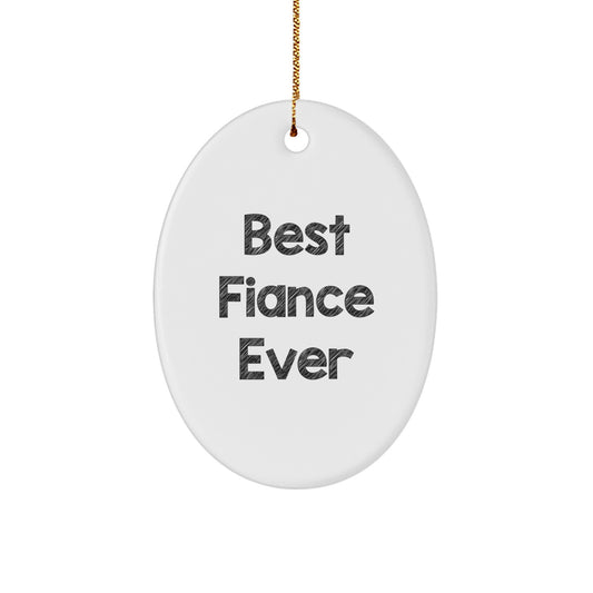 Funny 'Best Fiance Ever' Oval Ornament Gifts from Men for Christmas Unique Gifts - Image 1