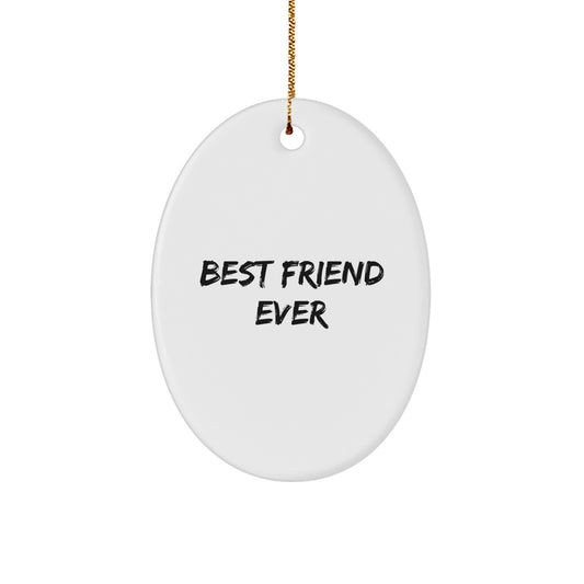 Funny Friend Gifts Ever - Best Friend Quotes Oval Ornament, Gifts from Friends for Friend, Christmas Unique Gifts - Image 1
