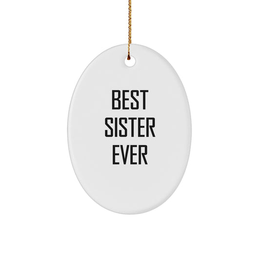 Funny Sister Gifts from Family - Oval Ornament Best Sister Ever Christmas Unique Present for Sister - Image 1
