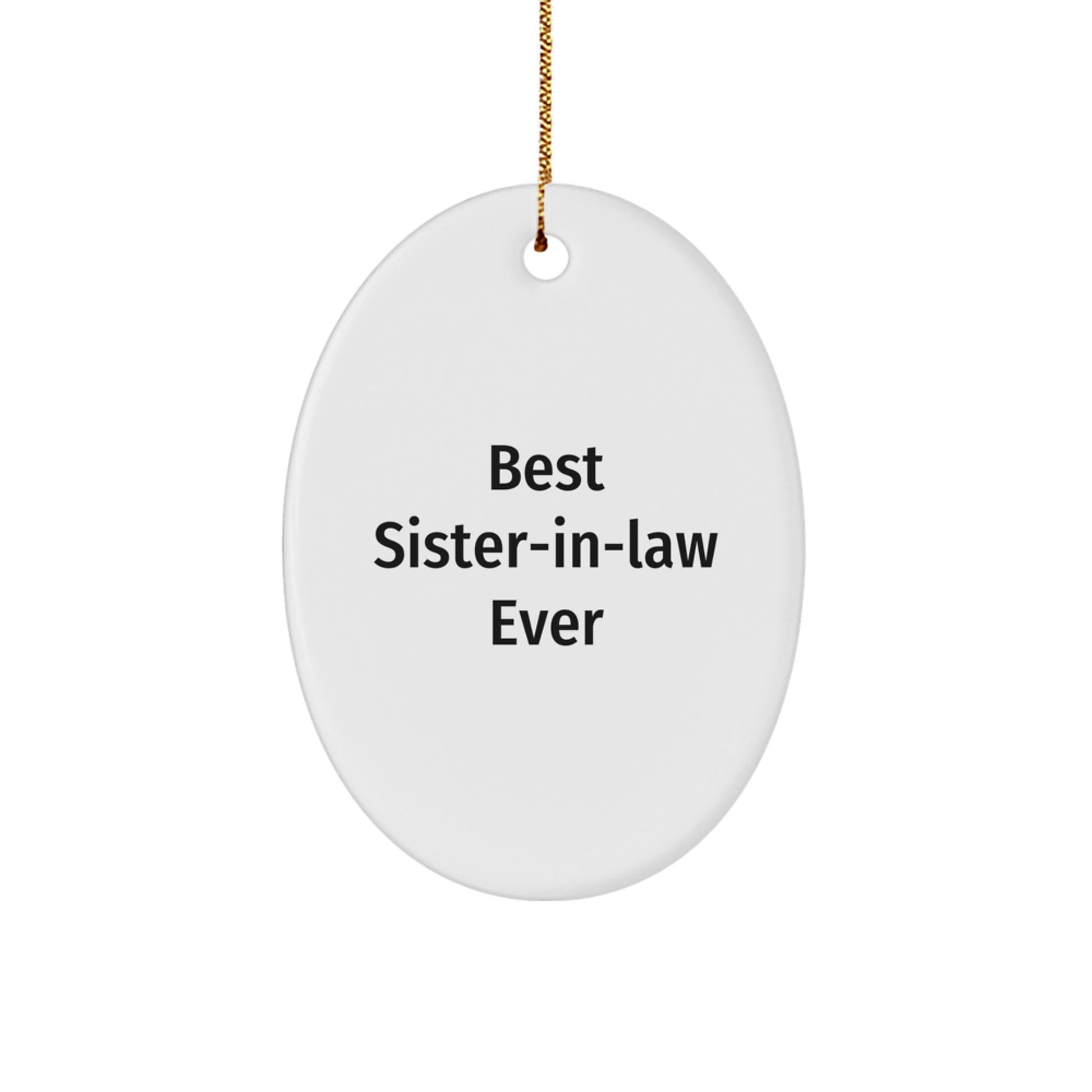 Funny Sister-in-law Ever Oval Ornament Gifts from Men for Christmas Unique Gifts - Image 1