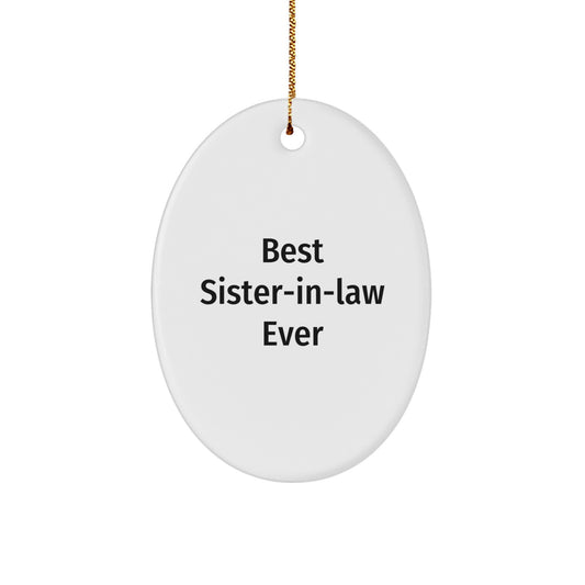 Funny Sister-in-law Ever Oval Ornament Gifts from Men for Christmas Unique Gifts - Image 1