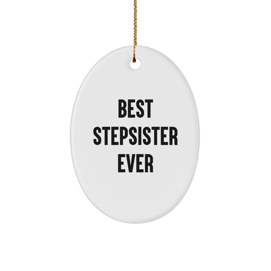 Funny Best Stepsister Ever Oval Ornament Gifts from Men to Women for Family Members this Christmas - Image 1