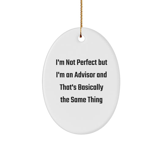 Funny Advisor Gifts from Friends - I'm Not Perfect Oval Ornament for Christmas, Gifts for Advisor, Oval Ornament Advisor - Image 1