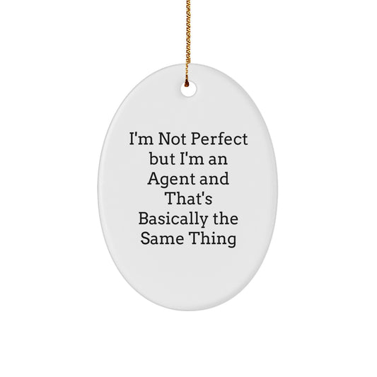 Funny Agent Oval Ornament Gifts from Friends, Coworkers, Family - 'I'm Not Perfect But I'm An Agent' - Christmas Unique Gifts for Men, Women, Agent - Image 1
