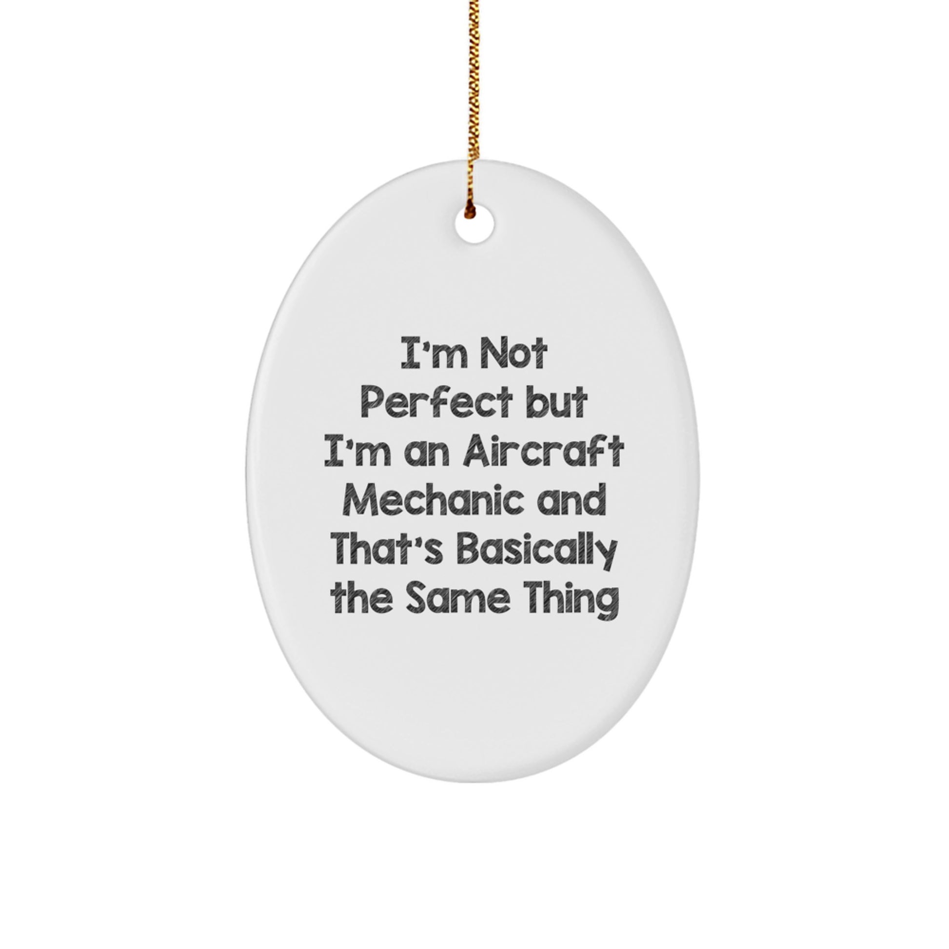 Aircraft Mechanic Gifts from Friends - Oval Ornament with Humorous Quote, Perfect for Christmas - Image 1