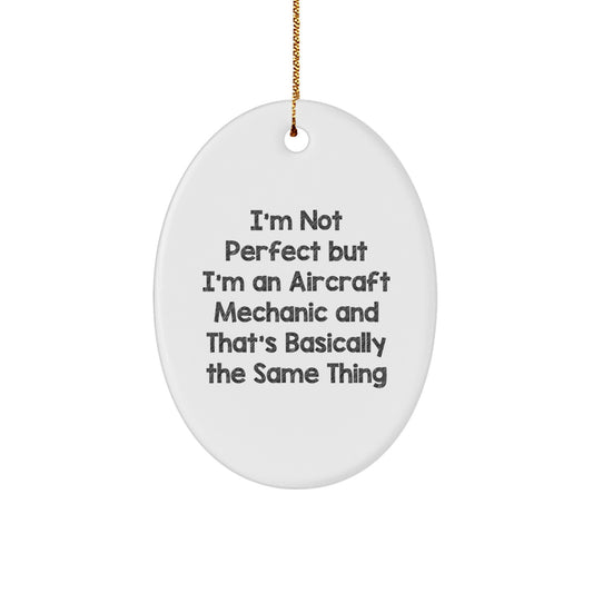 Aircraft Mechanic Gifts from Friends - Oval Ornament with Humorous Quote, Perfect for Christmas - Image 1