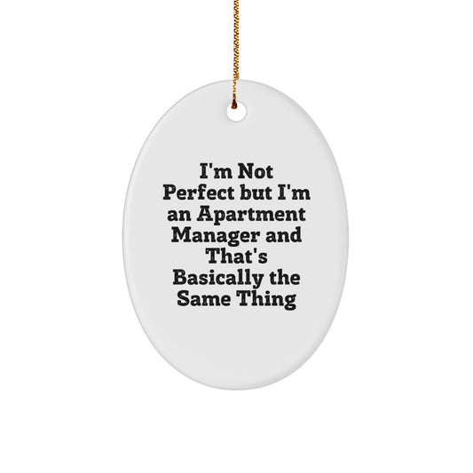 Funny Apartment Manager Gifts for Men, Oval Ornament, 'I'm Not Perfect But I'm An Apartment Manager', Christmas Unique Gifts from Friends - Image 1