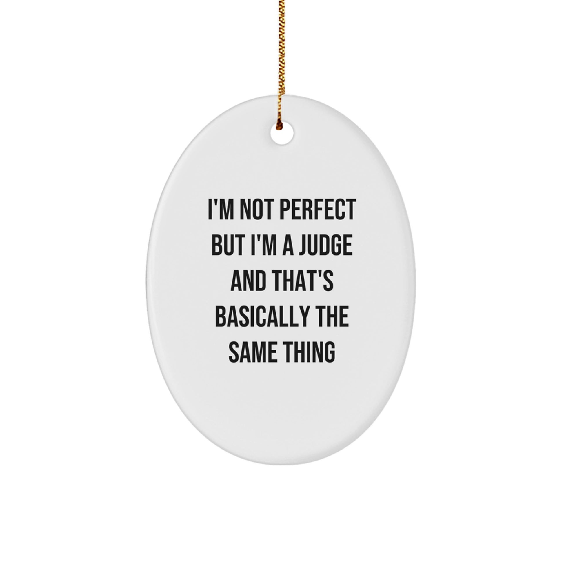 Funny Judge Oval Ornament, I'm Not Perfect, Gifts from Friends, Gifts for Judges, Christmas Unique Gifts - Image 1