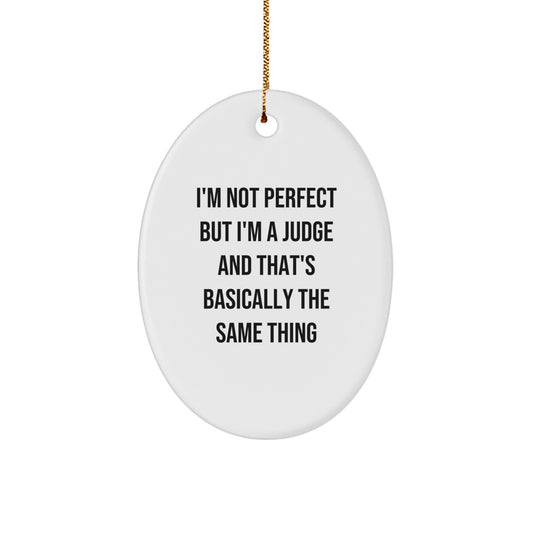 Funny Judge Oval Ornament, I'm Not Perfect, Gifts from Friends, Gifts for Judges, Christmas Unique Gifts - Image 1