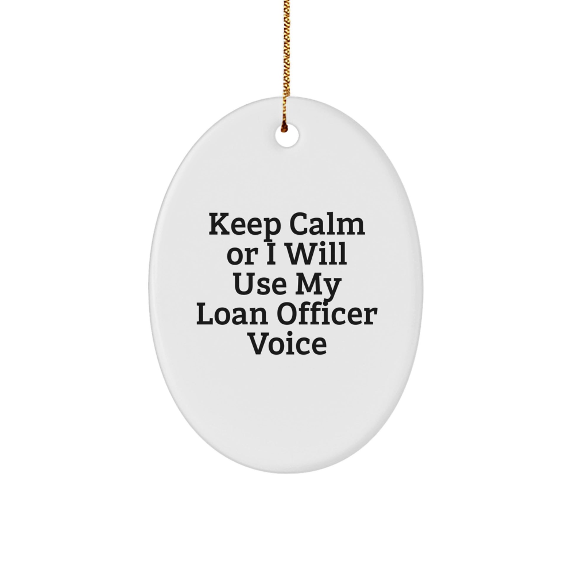 Funny Loan Officer Gifts for Men, Oval Ornament with 'Keep Calm Or I Will Use My Loan Officer Voice', Christmas Unique Gifts from Friends to Family - Image 1