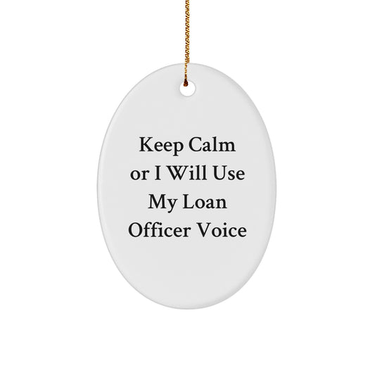 Funny Loan Officer Gifts from Friends for Christmas, Oval Ornament Keeps Calm Or I Will Use My Loan Officer Voice, Unique - Image 1