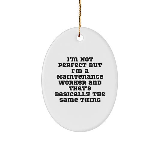 Maintenance Worker Christmas Oval Ornament Gifts from Friends to Family with 'I'm Not Perfect But I'm A Maintenance Worker' - Image 1