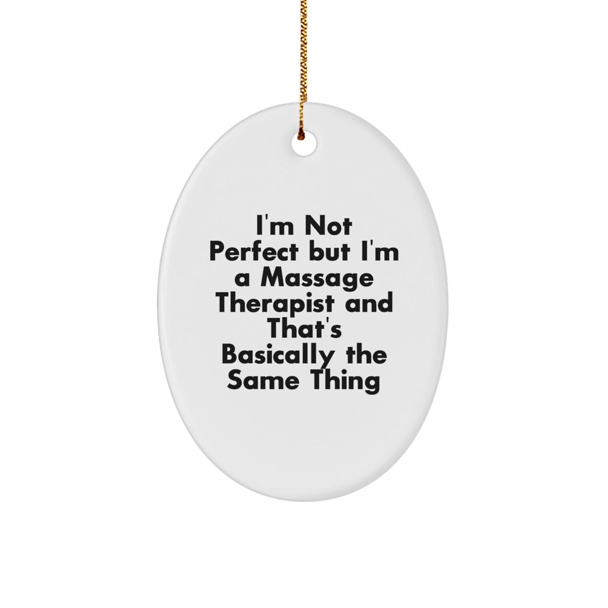 Funny Massage Therapist Gifts for Friends, Men, and Family, Oval Ornament, 'I'm Not Perfect But I'm A Massage Therapist And That's Basically The Same Thing' Quote, Christmas Unique Gifts - Image 1