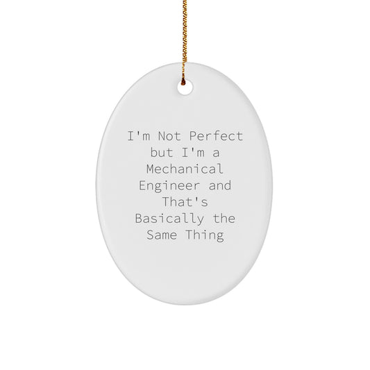 Mechanical Engineer Gifts from Friends - Oval Ornament with Funny Quote 'I'm Not Perfect' - Image 1